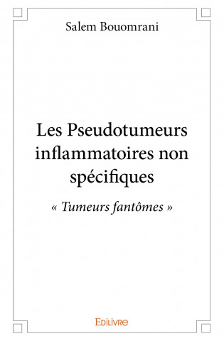 Les pseudotumeurs inflammatoires non spécifiques