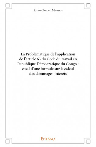 La problématique de l’application de l’article 63 du code du travail en république démocratique du congo : essai d’une formule sur le calcul des domma