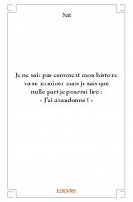 Je ne sais pas comment mon histoire va se terminer mais je sais que nulle part je pourrai lire : « j’ai abandonné ! »