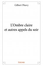 L'ombre claire et autres appels du soir