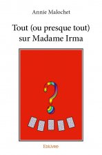 Tout (ou presque tout) sur madame irma