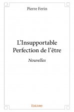 L’insupportable perfection de l’être