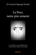 La peur, notre pire ennemi