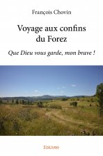 Voyage aux confins du forez