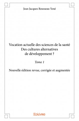 Vocation actuelle des sciences de la santédes cultures alternatives de développement ?