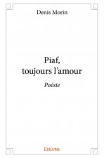 Piaf, toujours l'amour