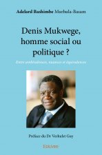 Denis mukwege, homme social ou politique ?