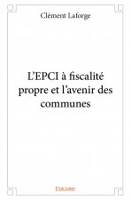 L'epci à fiscalité propre et l'avenir des communes