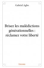Brisez les malédictions générationnelles : réclamez votre liberté