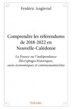 Comprendre les référendums de 2018 2022 en nouvelle calédonie