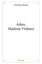 Adieu, madame violence