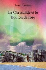 La chrysalide et le bouton de rose