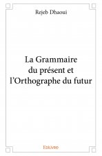 La grammaire du présent et l'orthographe du futur