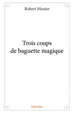 Trois coups de baguette magique