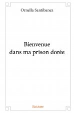 Bienvenue dans ma prison dorée