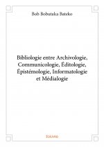 Bibliologie entre archivologie, communicologie, éditologie, épistémologie, informatologie et médialogie