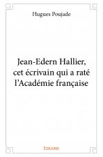 Jean edern hallier, cet écrivain qui a raté l’académie française
