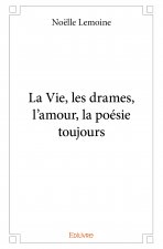 La vie, les drames, l'amour, la poésie toujours