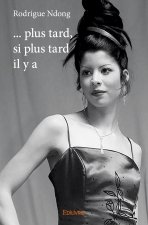 ... plus tard, si plus tard il y a