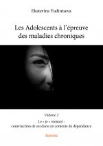 Les adolescents à l’épreuve des maladies chroniques -  volume 2