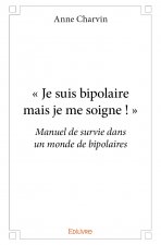 « je suis bipolaire mais je me soigne ! »