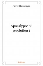 Apocalypse ou révolution ?