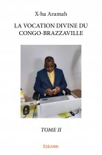 La vocation divine du congo brazzaville, tome ii