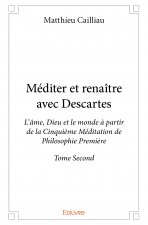 Méditer et renaître avec descartes