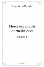 Morceaux choisis journalistiques - volume 1