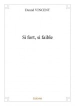 Si fort, si faible