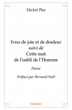 Ivres de joie et de douleur suivi de cette nuit de l'oubli de l'homme