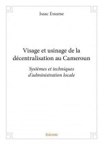 Visage et usinage de la décentralisation au cameroun