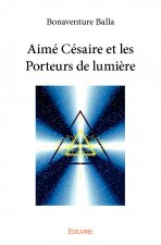Aimé césaire et les porteurs de lumière