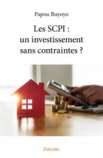 Les scpi : un investissement sans contraintes ?