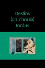 Destins (un chouïa) tordus
