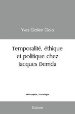 Temporalité, éthique et politique chez jacques derrida