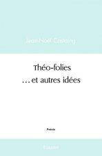 Théo folies  …et autres idées