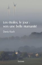 Les étoiles, le jour : vers une belle humanité