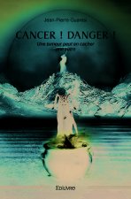 Cancer ! danger !
