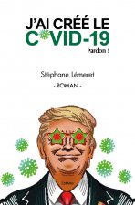 J'ai créé le covid 19. pardon !
