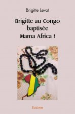 Brigitte au congo baptisée mama africa !