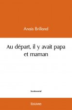 Au départ, il y avait papa et maman