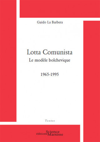 Lotta Comunista. Le modèle bolchevique 1965-1995
