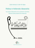 POTTERY IN HELLENISTIC ALEXANDRIA. AUX ORIGINES D'ALEXANDRIE ET DE SA PRODUCTION CERAMIQUE. HELLENIS
