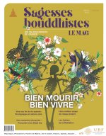MAGAZINE SAGESSES BOUDDHISTES - BIEN VIVRE BIEN MOURIR N 9