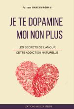 Je te Dopamine, moi non plus - Les secrets de l'amour, cette addiction naturelle