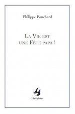 La vie est une fête papa !