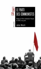 Le parti des communistes - Histoire du PCF de 1920 à nos jou