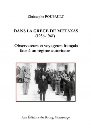 Dans la Grèce de Metaxas (1936-1941). Observateurs et voyageurs français face à un régime autoritair