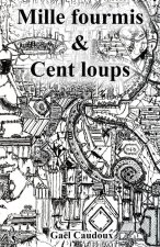 MILLE FOURMIS ET CENT LOUPS